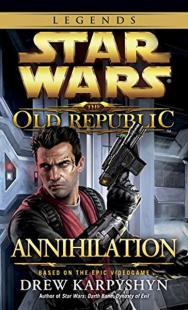 Star Wars: The Old Republic - Annihilation P Drew Karpyshyn