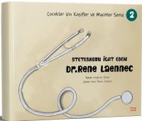 Steteskobu İcat Eden Dr.Rene Laennec - Çocuklar İçin Kaşifler ve Mucitler Serisi 2