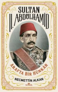 Sultan 2. Abdülhamid: Arafta Bir Hünkar