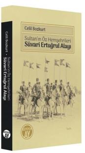 Sultan'ın Öz Hemşehrileri - Süvari Ertuğrul Alayı Celil Bozkurt