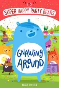 Super Happy Party Bears: Gnawing Around (Super Happy Party Bears 1) Lu