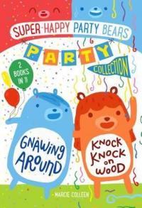 Super Happy Party Bears Party Collection #1: Gnawing Around and Knock 