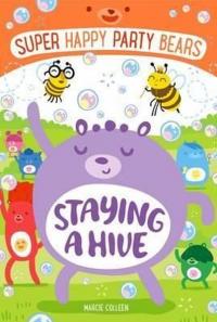 Super Happy Party Bears: Staying a Hive Lucy Brownridge