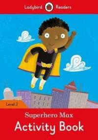 Superhero Max Activity Book - Ladybird Readers Level 2 Ladybird
