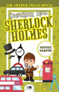 Sussex Vampiri - Çocuklar İçin Sherlock Holmes Sir Arthur Conan Doyle
