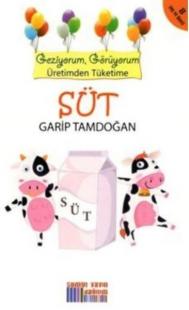 Süt - Geziyorum Görüyorum Üretimden Tüketime Garip Tamdoğan