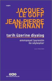 Tarih Üzerine Diyalog - Emmanuel Laurentin İle Söyleşiler Jacques Le G