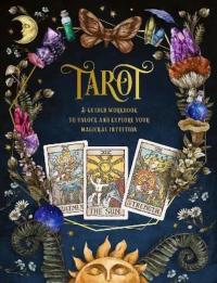 Tarot: A Guided Workbook: A Guided Workbook to Unlock and Explore Your