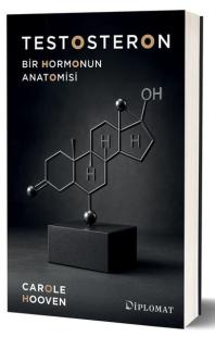 Testosteron - Bir Hormonun Anatomisi