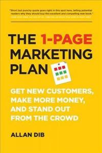 The 1-Page Marketing Plan: Get New Customers Make More Money And Stand out From The Crowd