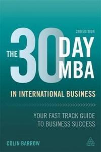 The 30 Day MBA in International Business: Your Fast Track Guide to Business Success