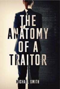 The Anatomy of a Traitor: A history of espionage and betrayal (Ciltli)