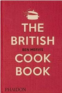 The British Cookbook : authentic home cooking recipes from England Wales Scotland and Northern Ir (Ciltli)