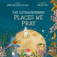 The Extraordinary Places We Pray Jenny Molendyk Divleli