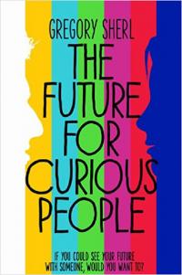 The Future for Curious People Gregory Sherl