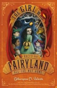 The Girl Who Raced Fairyland All the Way Home (Fairyland 5) (Ciltli) C