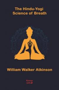 The Hindu Yogi Science of Breath William Walker Atkinson