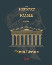 The History Of Rome Volume 1 Titus Livius