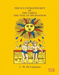The Illustrated Key of The Tarot the Veil of Divination L. W. De Laure