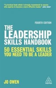 The Leadership Skills Handbook: 90 Essential Skills You Need to be a L