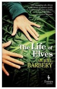 The Life of Elves Muriel Barbery