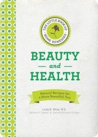 The Little Book of Home Remedies Beauty and Health: Natural Recipes for a More Beautiful You (Ciltli)