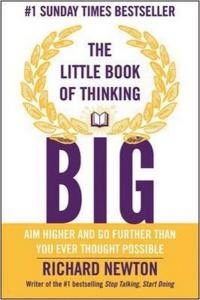The Little Book of Thinking Big Richard Newton