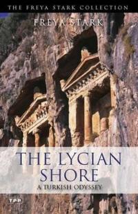 The Lycian Shore: A Turkish Odyssey (Freya Stark Collection) Freya Sta