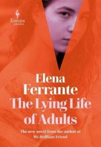 The Lying Life of Adults: A SUNDAY TIMES BESTSELLER  Elena Ferrante