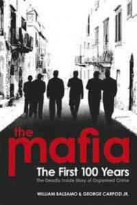 The Mafia: The First 100 Years William Balsamo