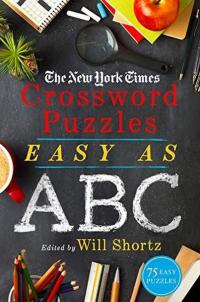 The New York Times Crossword Puzzles Easy as ABC : 75 Easy Puzzles