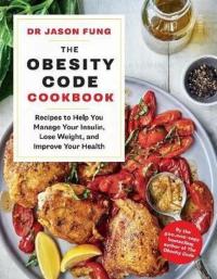 The Obesity Code Cookbook Jason Fung