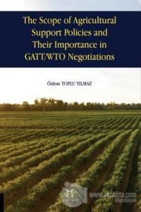 The Scope of Agricultural Support Policies and Their Importance in GATT/WTO Negotiations