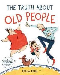 The Truth About Old People Elina Ellis