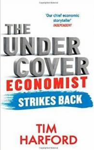 The Undercover Economist Strikes Back: How to Run or Ruin an Economy T