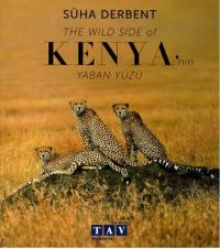 The Wild Side Of Kenya'nın Yaban Yüzü (Ciltli)