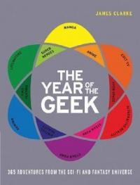 The Year of the Geek: 365 Adventures from the Sci-Fi Universe (Ciltli)