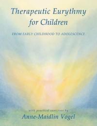 Therapeutic Eurythmy for Children Ann - Maidlin Vogel