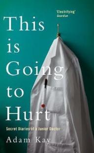 This is Going to Hurt: Secret Diaries of a Junior Doctor (Ciltli)