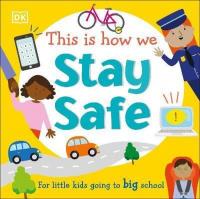 This Is How We Stay Safe: For Little Kids Going To Big School (Ciltli)