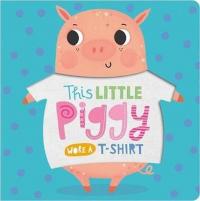 This Little Piggy Wore A T-Shirt (Ciltli)