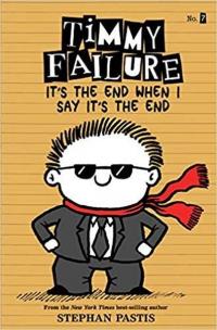 Timmy Failure It's the End When I Say It's the End Stephan Pastis