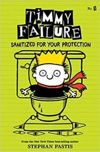 Timmy Failure: Sanitized for Your Protection Stephan Pastis