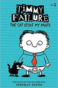 Timmy Failure: The Cat Stole My Pants Stephan Pastis