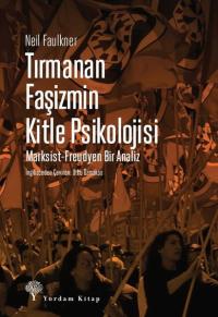 Tırmanan Faşizmin Kitle Psikolojisi: Marksist - Freudyen Bir Analiz Ne