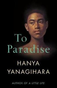 To Paradise Hanya Yanagihara