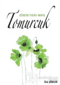 Tomurcuk - İlk Şiirler Zübeyr Talha Akbaş