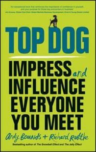 Top Dog: Impress and Influence Everyone You Meet Wiley