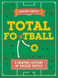 Total Football - A graphic history of the worlds most iconic soccer ta
