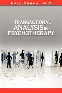 Transactional Analysis in Psychotherapy M.D. Berne Eric